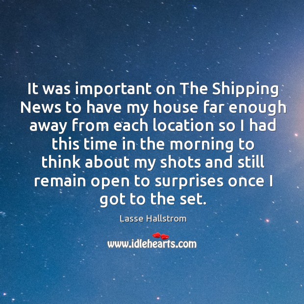 It was important on the shipping news to have my house far enough away from each location Image