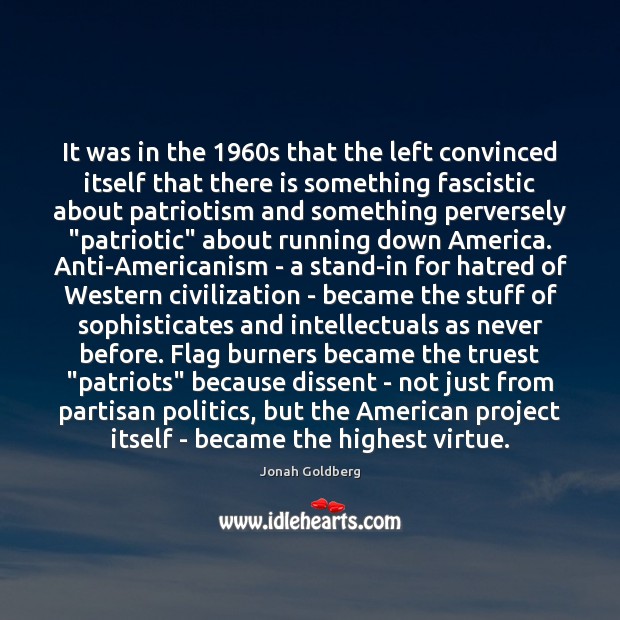 It was in the 1960s that the left convinced itself that there 