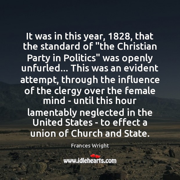 It was in this year, 1828, that the standard of “the Christian Party Frances Wright Picture Quote