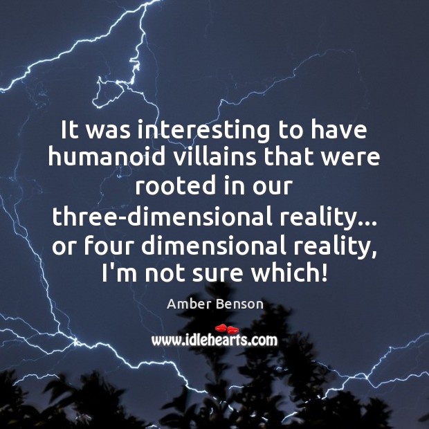 It was interesting to have humanoid villains that were rooted in our Amber Benson Picture Quote