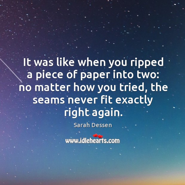 It was like when you ripped a piece of paper into two: Sarah Dessen Picture Quote