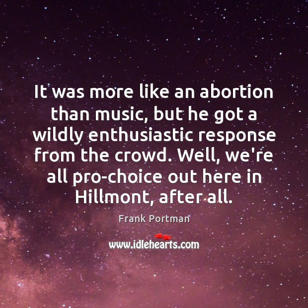 It was more like an abortion than music, but he got a Image