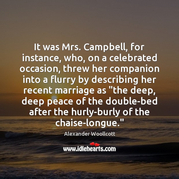 It was Mrs. Campbell, for instance, who, on a celebrated occasion, threw Alexander Woollcott Picture Quote