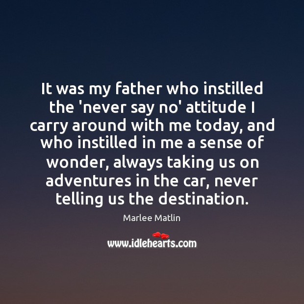It was my father who instilled the ‘never say no’ attitude I Image