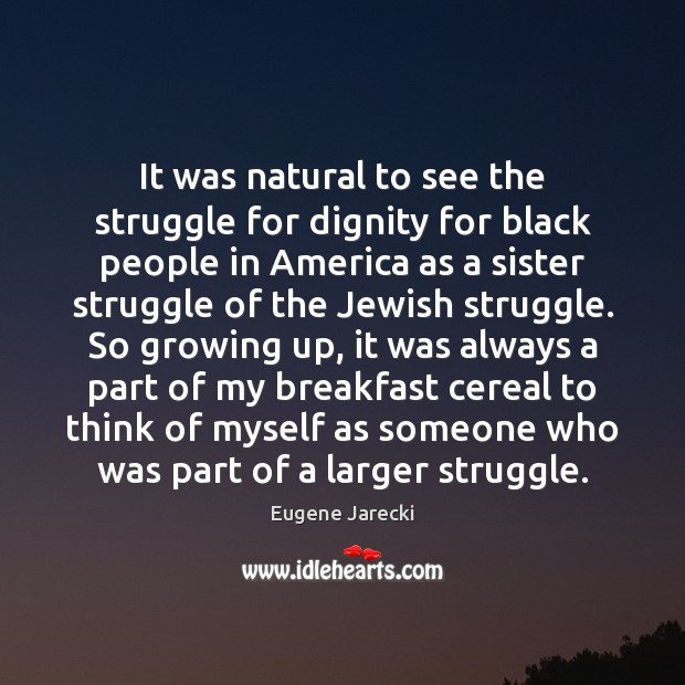 It was natural to see the struggle for dignity for black people Image