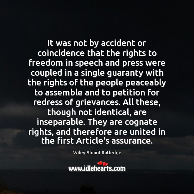 It was not by accident or coincidence that the rights to freedom Wiley Blount Rutledge Picture Quote