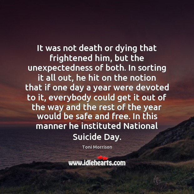 It was not death or dying that frightened him, but the unexpectedness Stay Safe Quotes Image