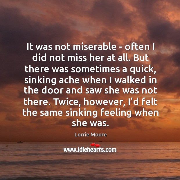 It was not miserable – often I did not miss her at Image