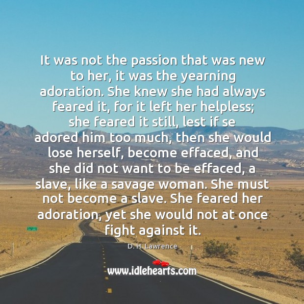 It was not the passion that was new to her, it was D. H. Lawrence Picture Quote
