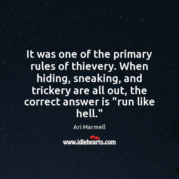 It was one of the primary rules of thievery. When hiding, sneaking, Image