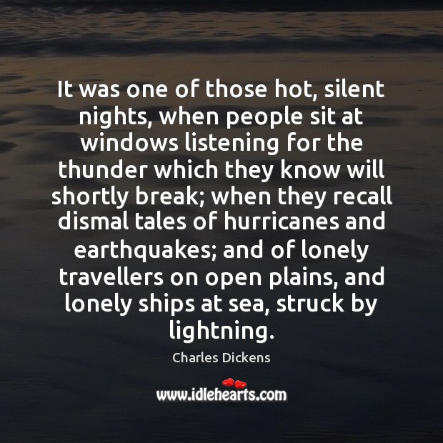 It was one of those hot, silent nights, when people sit at Charles Dickens Picture Quote