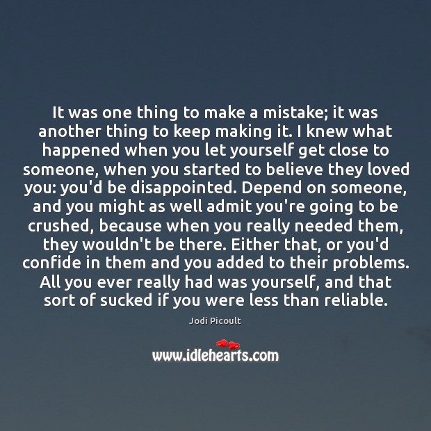 It was one thing to make a mistake; it was another thing Jodi Picoult Picture Quote