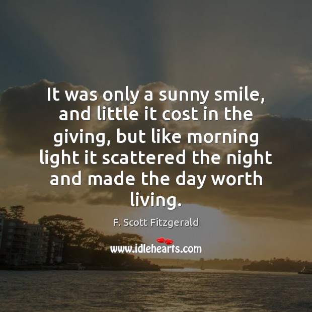 It was only a sunny smile, and little it cost in the F. Scott Fitzgerald Picture Quote
