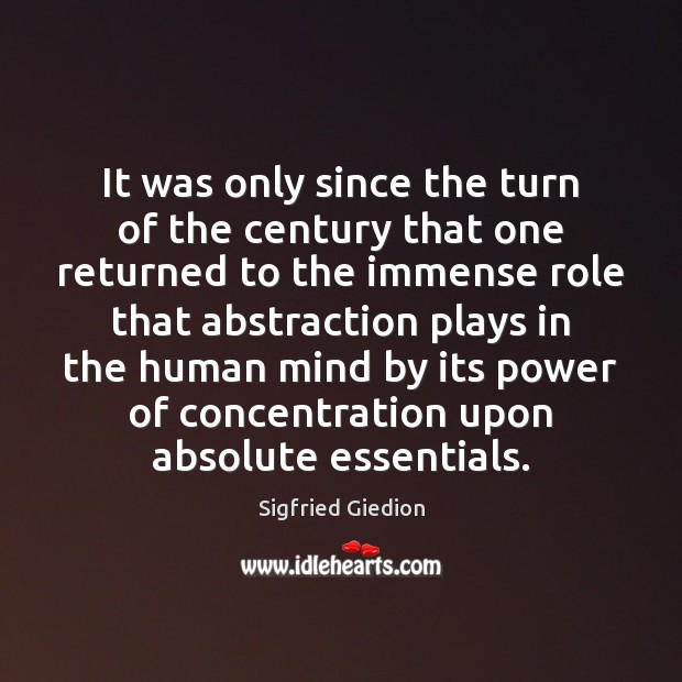 It was only since the turn of the century that one returned Sigfried Giedion Picture Quote
