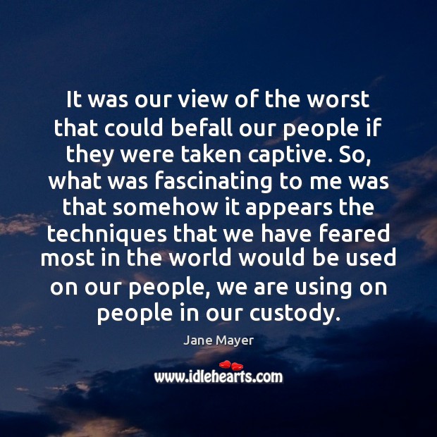 It was our view of the worst that could befall our people Image
