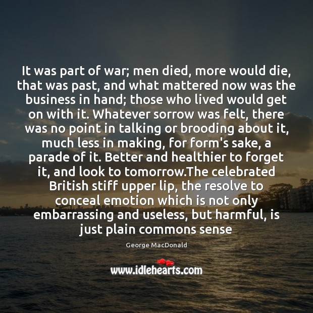 It was part of war; men died, more would die, that was George MacDonald Picture Quote