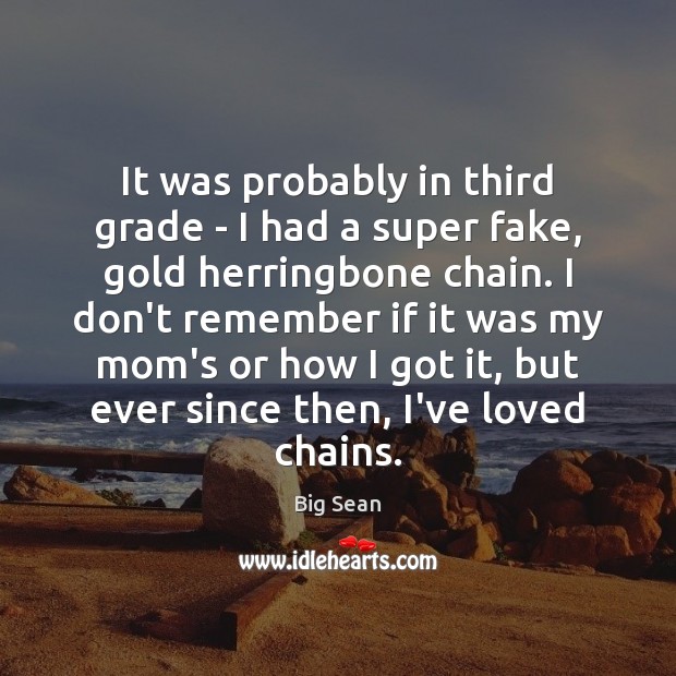 It was probably in third grade – I had a super fake, Image