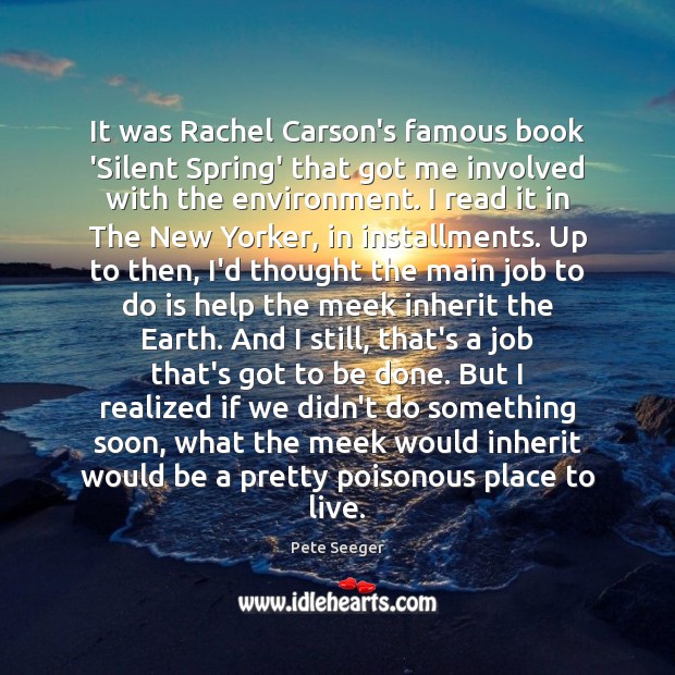 It was Rachel Carson’s famous book ‘Silent Spring’ that got me involved Image