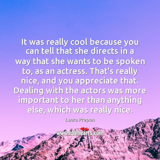 It was really cool because you can tell that she directs in Cool Quotes Image