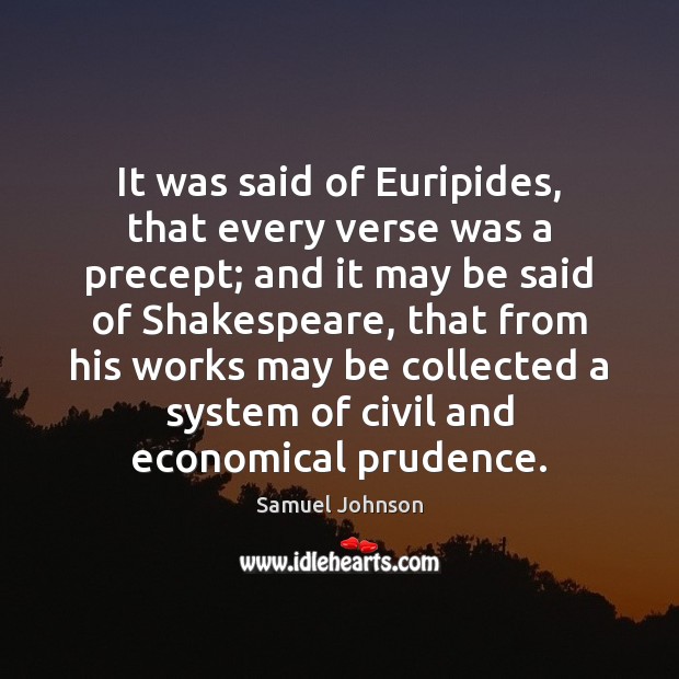 It was said of Euripides, that every verse was a precept; and Image