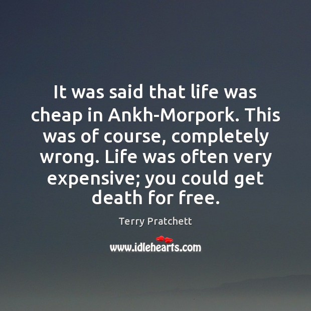 It was said that life was cheap in Ankh-Morpork. This was of Image