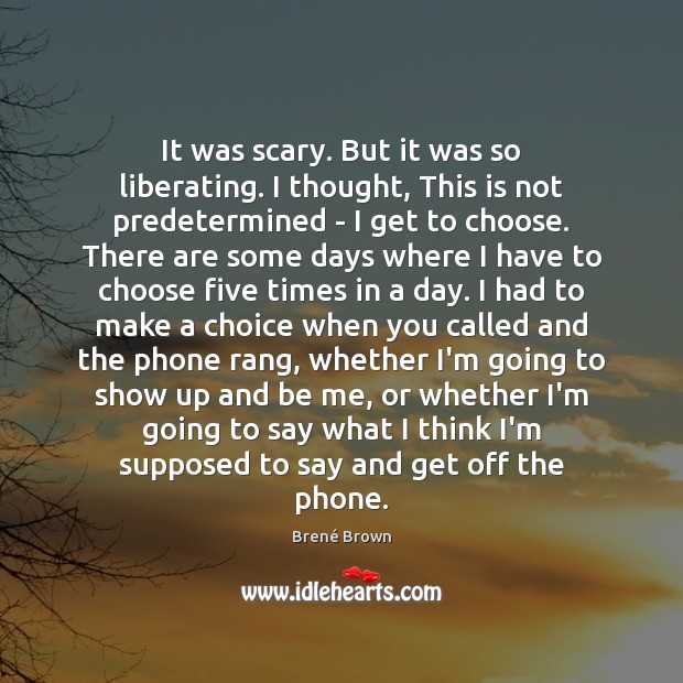 It was scary. But it was so liberating. I thought, This is Brené Brown Picture Quote
