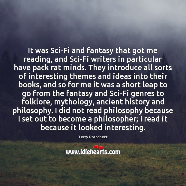 It was Sci-Fi and fantasy that got me reading, and Sci-Fi writers Image