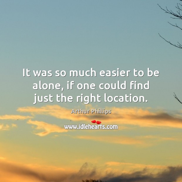It was so much easier to be alone, if one could find just the right location. Image