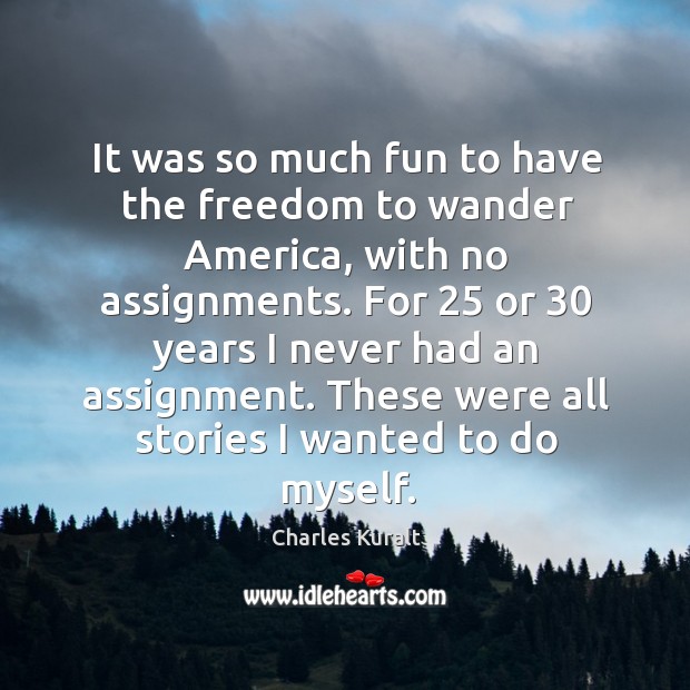 It was so much fun to have the freedom to wander america, with no assignments. Image