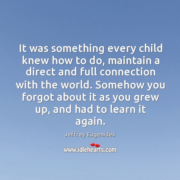 It was something every child knew how to do, maintain a direct Jeffrey Eugenides Picture Quote