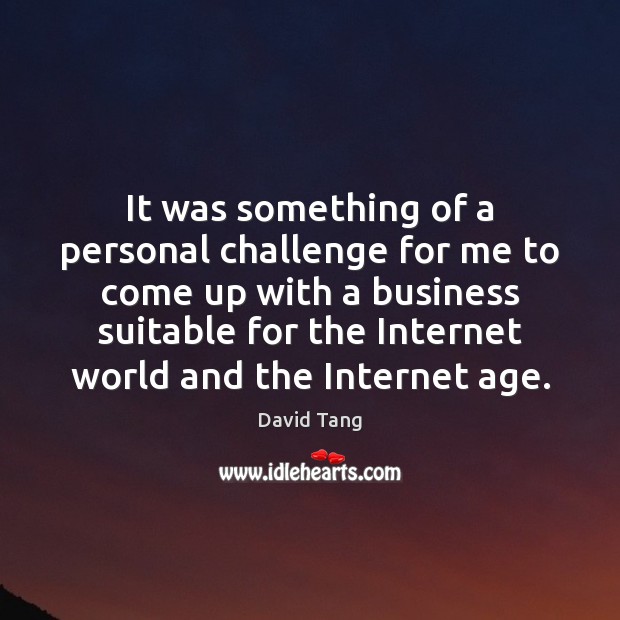 It was something of a personal challenge for me to come up David Tang Picture Quote