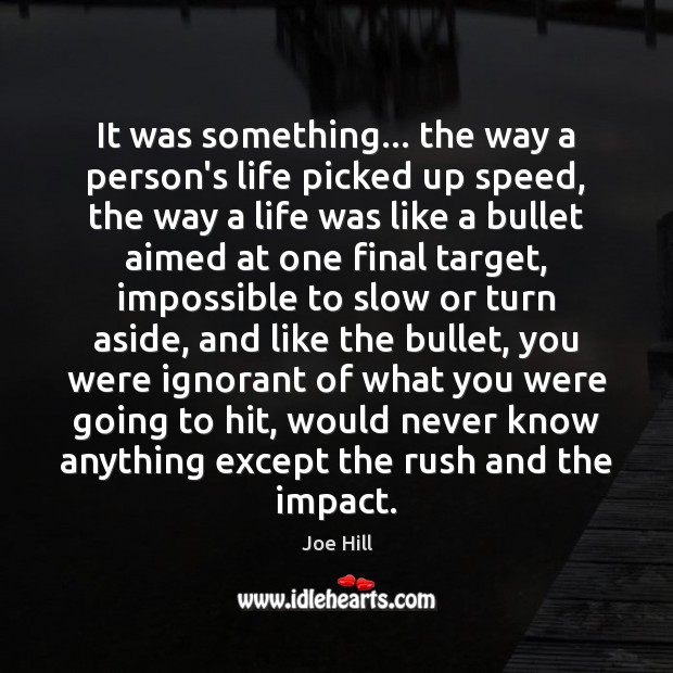 It was something… the way a person’s life picked up speed, the Joe Hill Picture Quote