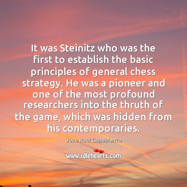 It was Steinitz who was the first to establish the basic principles 