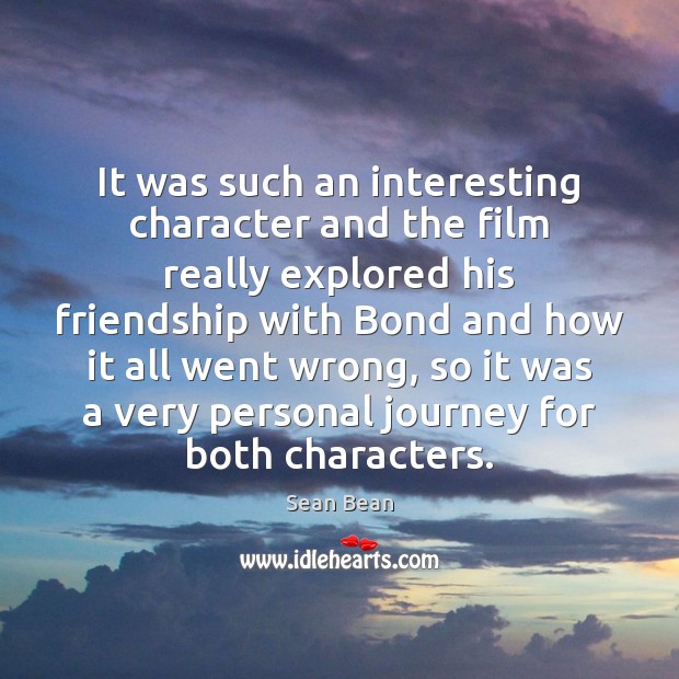 It was such an interesting character and the film really explored his Journey Quotes Image