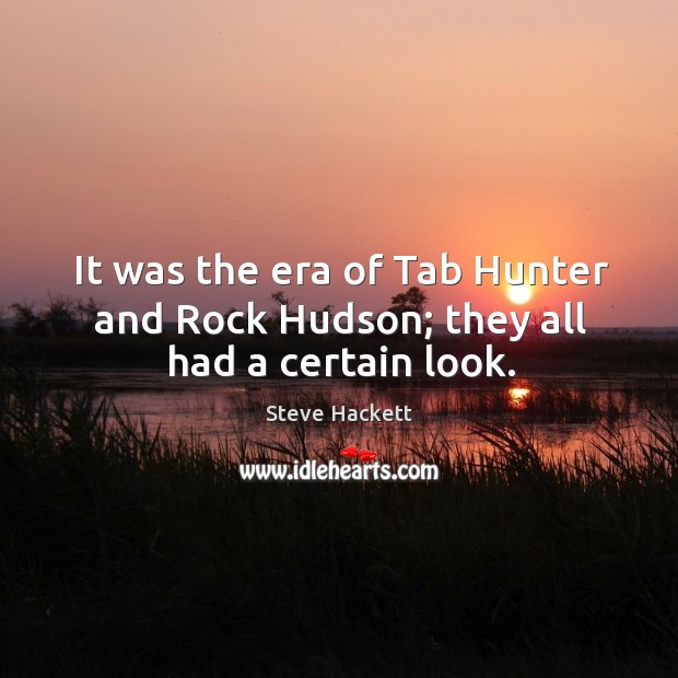 It was the era of tab hunter and rock hudson; they all had a certain look. Image
