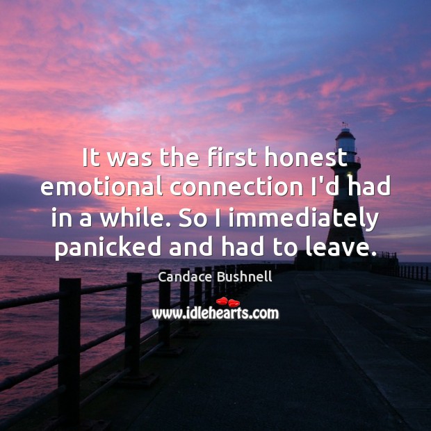 It was the first honest emotional connection I’d had in a while. Candace Bushnell Picture Quote