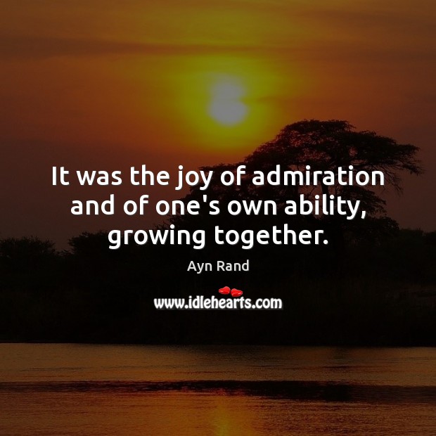 It was the joy of admiration and of one’s own ability, growing together. Image