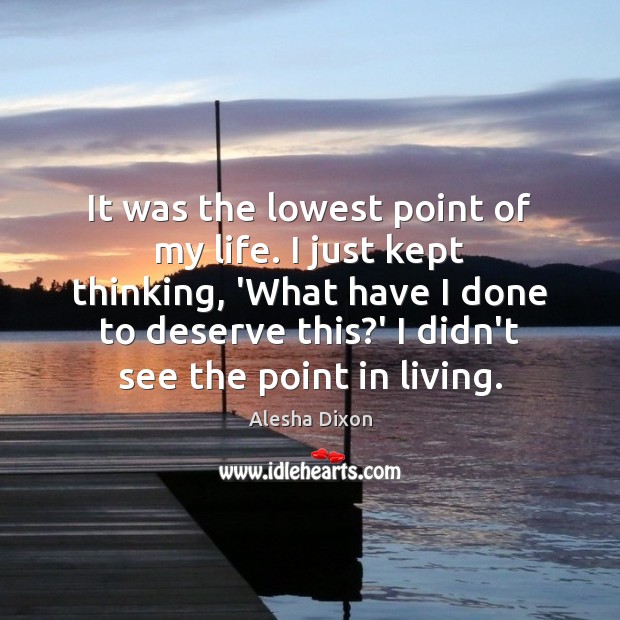 It was the lowest point of my life. I just kept thinking, Image