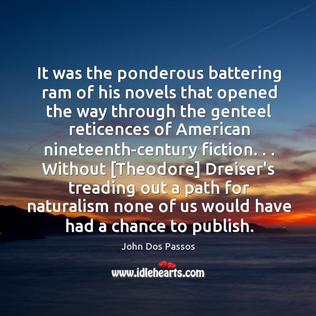 It was the ponderous battering ram of his novels that opened the Image