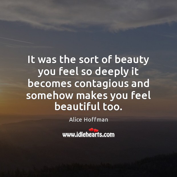 It was the sort of beauty you feel so deeply it becomes Image
