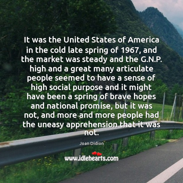 It was the United States of America in the cold late spring Joan Didion Picture Quote