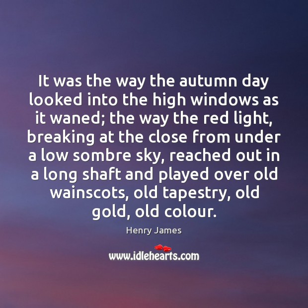 It was the way the autumn day looked into the high windows Image