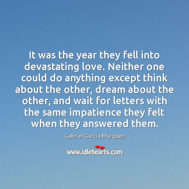 It was the year they fell into devastating love. Neither one could Gabriel García Márquez Picture Quote