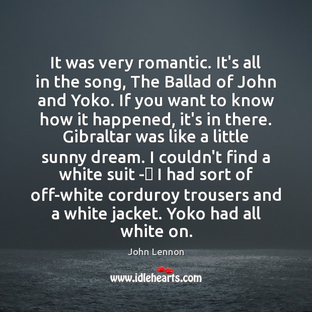 It was very romantic. It’s all in the song, The Ballad of John Lennon Picture Quote