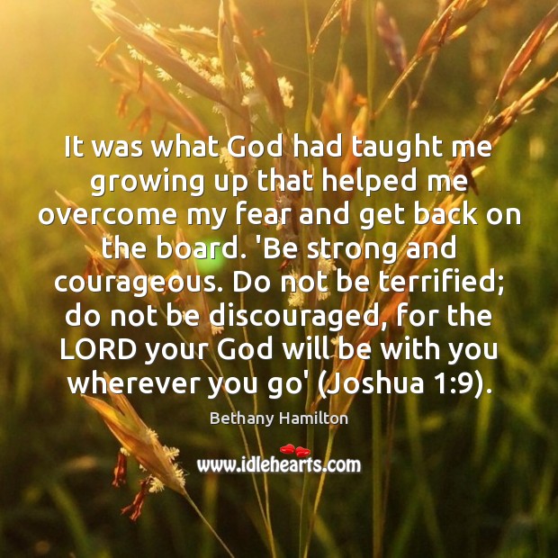 It was what God had taught me growing up that helped me With You Quotes Image