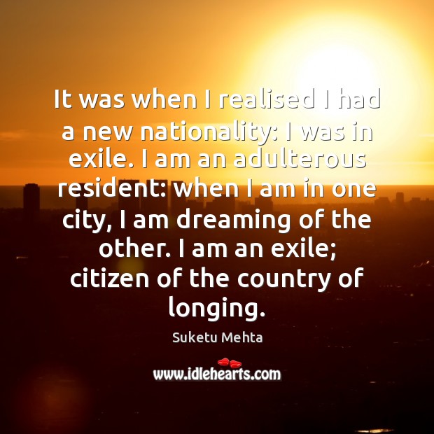 It was when I realised I had a new nationality: I was Dreaming Quotes Image