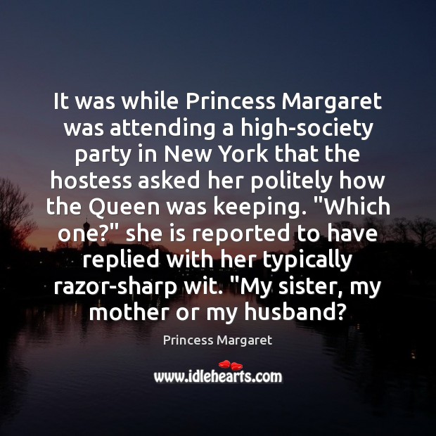 It was while Princess Margaret was attending a high-society party in New Image