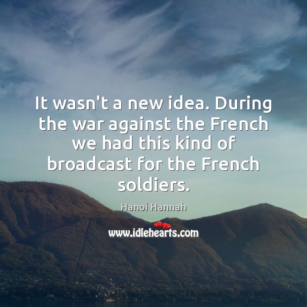 It wasn’t a new idea. During the war against the French we Image