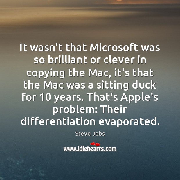 It wasn’t that Microsoft was so brilliant or clever in copying the Clever Quotes Image