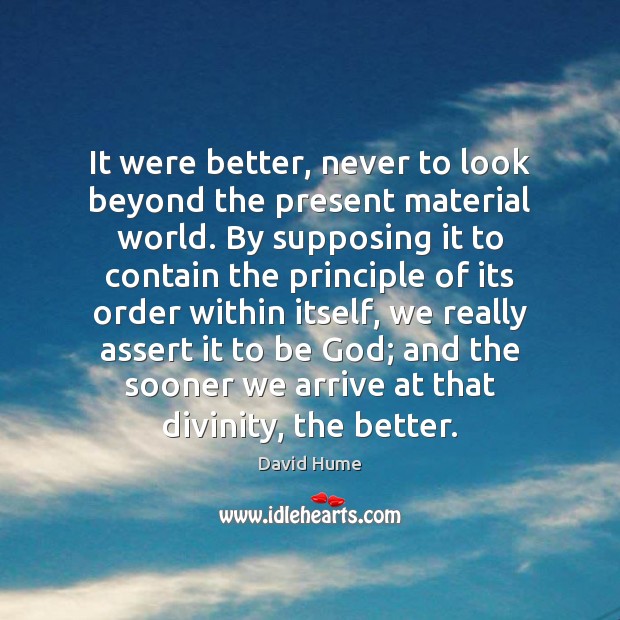 It were better, never to look beyond the present material world. By Image